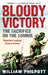 Bloody Victory: The Sacrifice on the Somme and the Making of the Twentieth Century by Tundi Agardy