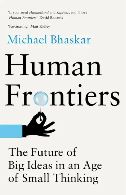 Human Frontiers: The Future of Big Ideas in an Age of Small Thinking by Jose Angel, Professor Emeritus, University of Texas at Arlington Gutierrez