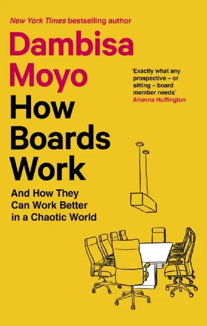 How Boards Work by Dambisa Moyo