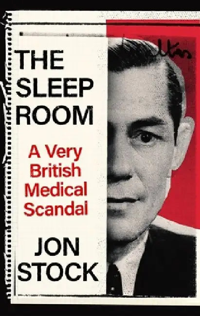 The Sleep Room: A Very British Medical Scandal by Jon (Editor) Stock