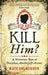 Did She Kill Him?: A Victorian tale of deception, adultery and arsenic by Kenneth W Burchell