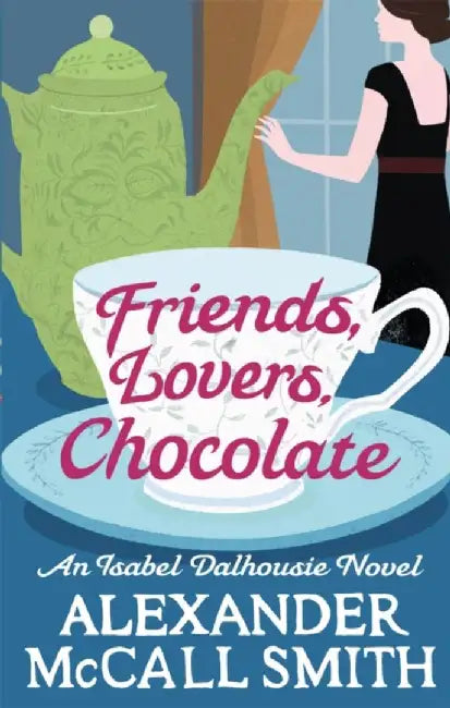 Friends, Lovers, Chocolate by Alexander McCall Smith