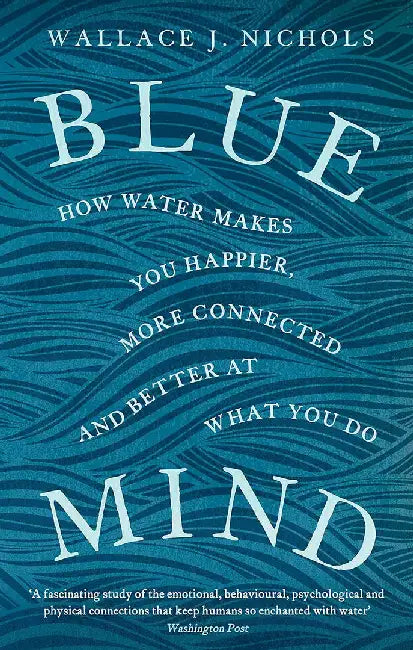 Blue Mind by Wallace J. Nichols
