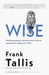 Wise: Finding Purpose, Meaning and Wisdom Beyond the Midpoint of Life by Frank Tallis