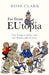 Far from Eutopia: How Europe Is Failing - And Britain Could Do Better by Ross Clark