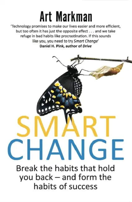 Smart Change: Break the habits that hold you back and form the habits of success by Art (Author) Markman