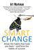 Smart Change: Break the habits that hold you back and form the habits of success by Art (Author) Markman