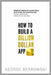 How to Build a Billion Dollar App by George Berkowski