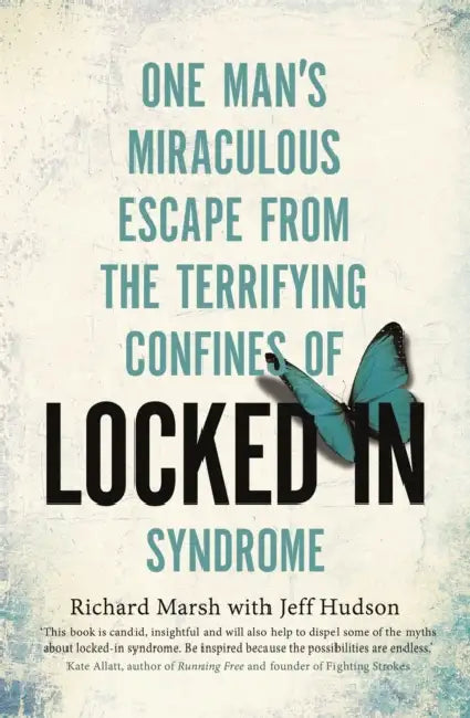 Locked In: One man's miraculous escape from the terrifying confines of Locked-in syndrome by Meghan Elizabeth Kallman