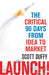 Launch!: The critical 90 days from idea to market by Scott Duffy