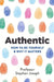 Authentic: How to Be Yourself and Why It Matters by Stephen Joseph