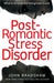 Post-Romantic Stress Disorder: What to do when the honeymoon is over by John Bradshaw