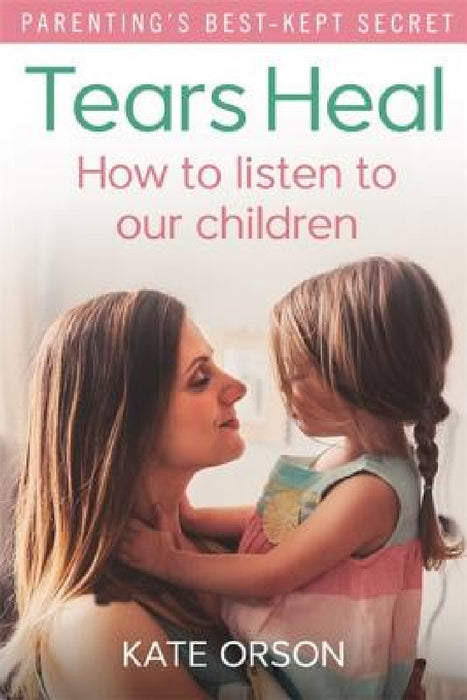 Tears Heal by Kate Orson