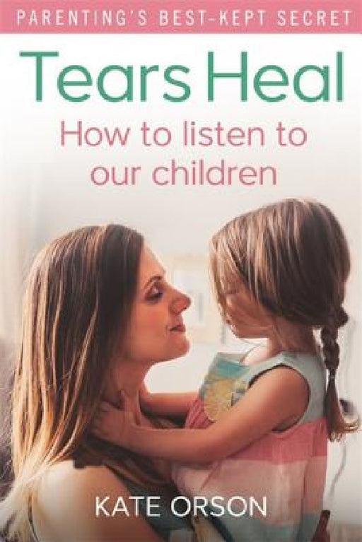 Tears Heal by Kate Orson