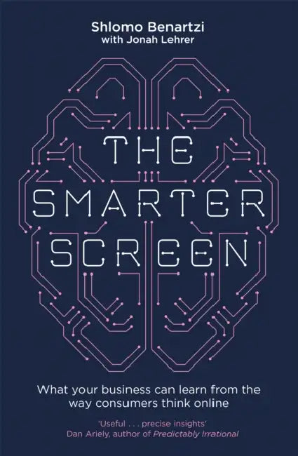The Smarter Screen: What Your Business Can Learn from the Way Consumers Think Online by C.G. Jung