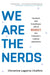 We Are the Nerds: The Birth and Tumultuous Life of REDDIT, the Internet's Culture Laboratory by Christine Lagorio-Chafkin