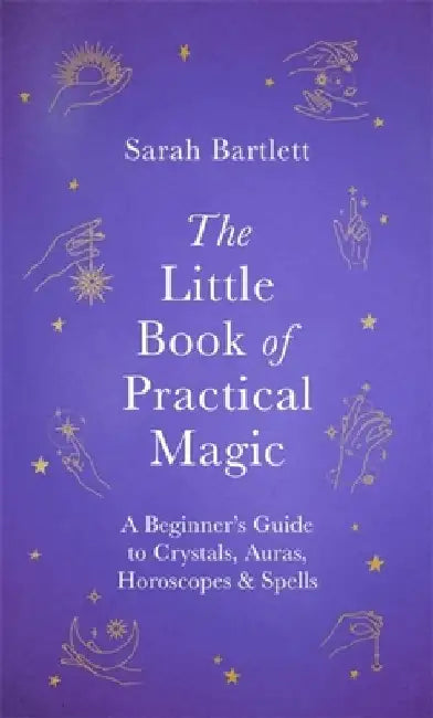 The Little Book of Practical Magic by Sarah Bartlett