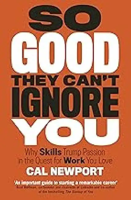 So Good They Cant Ignore You by Cal Newport