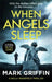 When Angels Sleep by Mark Griffin