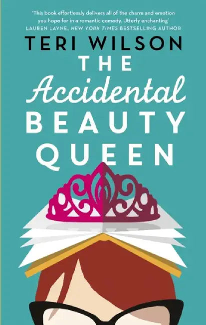 The Accidental Beauty Queen by Teri Wilson
