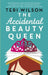 The Accidental Beauty Queen by Teri Wilson