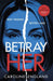 Betray Her by Caroline England
