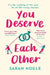 You Deserve Each Other by Sarah Hogle