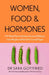 Women, Food and Hormones by Sara Gottfried