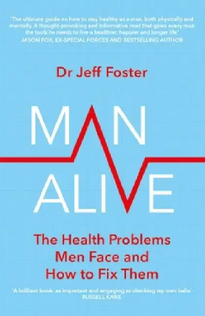 Man Alive: The Health Problems Men Face and How to Fix Them by Jeff Foster