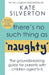 There's No Such Thing as 'Naughty': The Groundbreaking Guide for Parents with Children Aged 0-5 by Kate Silverton