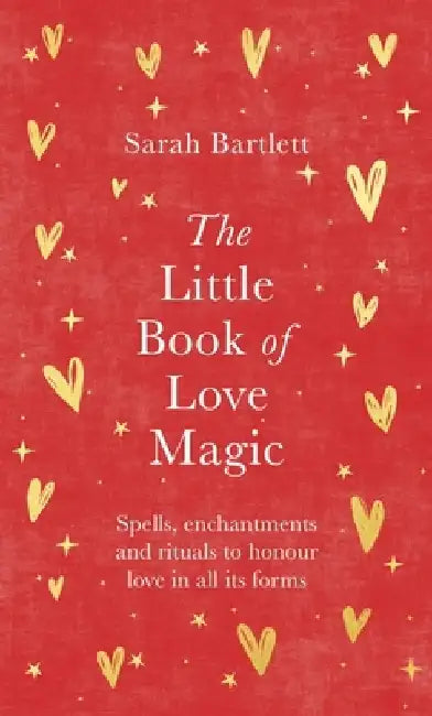 The Little Book of Love Magic by Sarah Bartlett