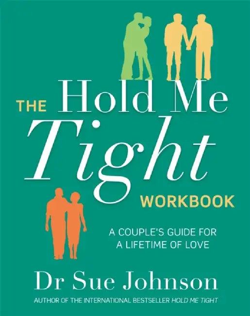 The Hold Me Tight Workbook by Dr Sue Johnson
