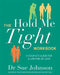 The Hold Me Tight Workbook by Dr Sue Johnson