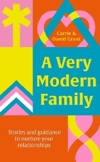 A Very Modern Family: Stories and Guidance to Nurture Your Relationships by Rose Black
