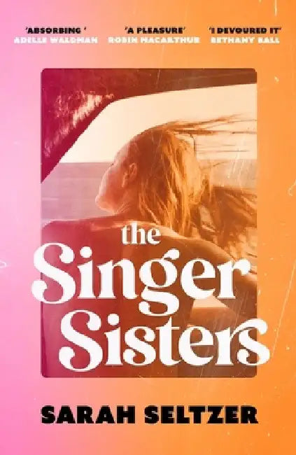 The Singer Sisters: An escapist family drama full of glamour and secrets by Sarah Seltzer