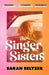 The Singer Sisters: An escapist family drama full of glamour and secrets by Sarah Seltzer