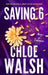 Saving 6 by Chloe Walsh