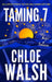 Taming 7 by Chloe Walsh