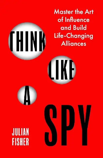 Think Like a Spy by Julian Fisher