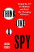 Think Like a Spy by Julian Fisher