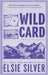 Wild Card: Discover the no 1 Sunday Times bestselling author and your new small town romance obsession! by Elsie Silver