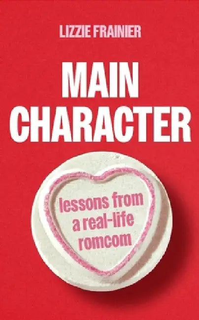 Main Character by Lizzie Frainier