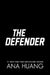 The Defender: the new steamy sports romance from the bestselling author of the Twisted series by Ana Huang