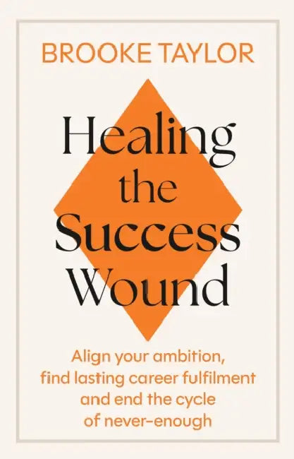 Healing the Success Wound by Brooke Taylor