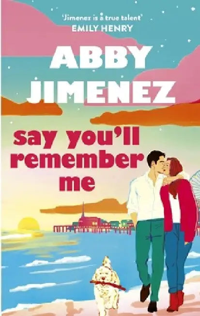 Say You'll Remember Me: An irresistibly hilarious and heartbreaking love story from the bestselling author of JUST FOR THE SUMMER by Abby Jimenez
