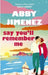 Say You'll Remember Me: An irresistibly hilarious and heartbreaking love story from the bestselling author of JUST FOR THE SUMMER by Abby Jimenez