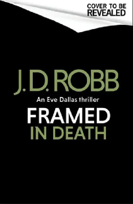 Framed In Death: An Eve Dallas thriller (In Death 61) 