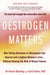 Oestrogen Matters (Revised Edition) by Avrum Bluming MD