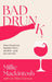 Bad Drunk: How I Found My Freedom from Alcohol by Millie Mackintosh, Ellie Cannon