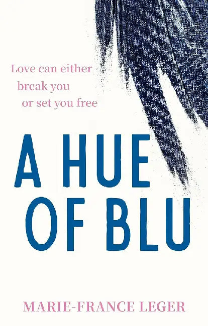 A Hue of Blu: The Unforgettable Love Story by Marie-France Leger
